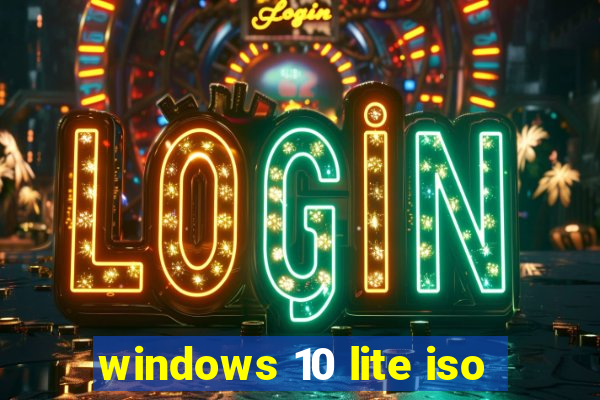 windows 10 lite iso